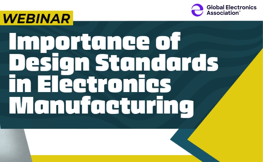 Hội thảo trực tuyến: TẦM QUAN TRỌNG CỦA TIÊU CHUẨN THIẾT KẾ TRONG SẢN XUẤT ĐIỆN TỬ